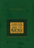 Biznes - Stabilność finansowa jako cel banku centralnego. Studium teoretyczno-porównawcze - Szczepańska Olga - miniaturka - grafika 1