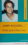 Felietony i reportaże - Mam wszystko 18 lat życia Chiary Luce - miniaturka - grafika 1