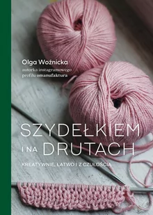 Szydełkiem i na drutach. Kreatywnie, łatwo i z czułością - E-booki - poradniki - miniaturka - grafika 1