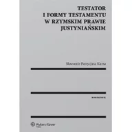 Prawo - Testator i formy testamentu w rzymskim prawie justyniańskim - Sławomir Kursa - miniaturka - grafika 1