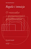 Książki o kulturze i sztuce - Reguła i intuicja. O rozwadze i spontaniczności projektowania - Hans Rudolf Bosshard - miniaturka - grafika 1