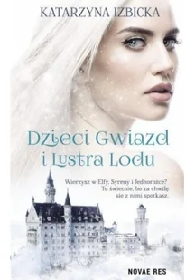 Izbicka Katarzyna Dzieci gwiazd i Lustra Lodu - Powieści i opowiadania - miniaturka - grafika 2