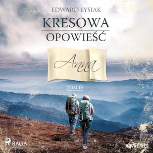 Kresowa opowieść. Tom IV. Anna Edward Łysiak - Audiobooki - literatura piękna - miniaturka - grafika 1