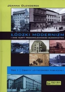 Księży Młyn Olenderek Joanna Łódzki modernizm i inne nurty przedwojennej architektury Tom 1 - Książki o architekturze - miniaturka - grafika 2