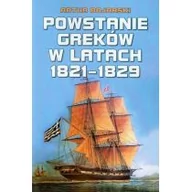 Historia świata - Książka i Wiedza Artur Bojarski Powstanie Greków w latach 1821-1829 - miniaturka - grafika 1