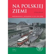 Wywiady, wspomnienia - Na polskiej ziemi. Wspomnienia, dzienniki z lat 1976-1990 - miniaturka - grafika 1