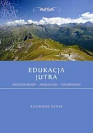 Poezja - Denek Kazimierz Edukacja jutra. drogowskazy  aksjologia  osobowość - mamy na stanie, wyślemy natychmiast - miniaturka - grafika 1