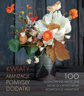 Poradniki hobbystyczne - Kwiaty. Aranżacje, pomysły, dodatki - miniaturka - grafika 1