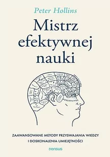 Mistrz efektywnej nauki. Zaawansowane metody przyswajania wiedzy i doskonalenia umiejętności - E-booki - poradniki Mistrz efektywnej nauki. Zaawansowane metody przyswajania wiedzy i doskonalenia umiejętności - E-booki - poradniki - miniaturka - grafika 1