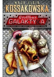 Fabryka Słów Grillbar Galaktyka - Maja Lidia Kossakowska - Fantasy - miniaturka - grafika 2