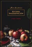 Książki kucharskie - Kuchnia Iwaszkiewiczów. Przepisy i anegdoty - miniaturka - grafika 1