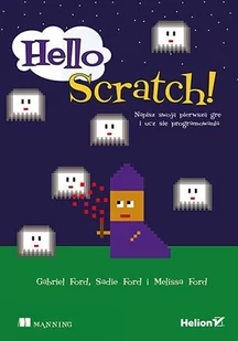 Hello Scratch! Napisz swoją pierwszą grę i ucz się programowania - E-booki - informatyka Hello Scratch! Napisz swoją pierwszą grę i ucz się programowania - E-booki - informatyka - miniaturka - grafika 1