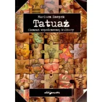 Wydawnictwo Adam Marszałek Tatuaż Element współczesnej kultury Mariusz Snopek - Kulturoznawstwo i antropologia - miniaturka - grafika 1