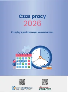 Czas pracy 2026 - Przepisy z praktycznym komentarzem - Opracowanie zbiorowe - książka - Podręczniki dla szkół wyższych - miniaturka - grafika 1