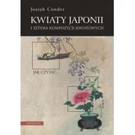 Kulturoznawstwo i antropologia - Kwiaty Japonii i sztuka kompozycji kwiatowych - Conder Josiah - miniaturka - grafika 1