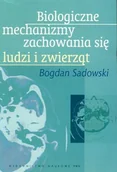 Technika - Biologiczne mechanizmy zachowania się ludzi i zwierząt - Bogdan Sadowski - miniaturka - grafika 1