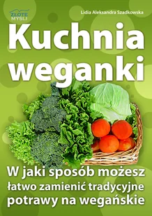 Kuchnia weganki Lidia Aleksandra Szadkowska - E-booki - kuchnia i diety - miniaturka - grafika 1