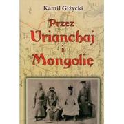 Biografie i autobiografie - LTW Kamil Giżycki Przez Urianchaj i Mongolię - miniaturka - grafika 1