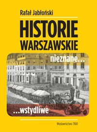 Warszawskie historie nieznane, wstydliwe - Książki regionalne - miniaturka - grafika 1