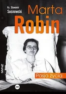 Religia i religioznawstwo - Marta Robin. Pasja życia - Sławomir Sosnowski - książka - miniaturka - grafika 1