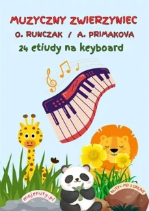 Muzyczny zwierzyniec. 24 etiudy na keyboard - Oksana Runczak i Alla Primakova - Książki o muzyce - miniaturka - grafika 1