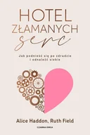 Poradniki hobbystyczne - Hotel Złamanych Serc. Jak podnieść się po zdradzie i odnaleźć siebie - Alice Haddon, Ruth Field - miniaturka - grafika 1