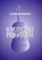 Książki o kulturze i sztuce - W Muzycznej Przestrzeni - miniaturka - grafika 1