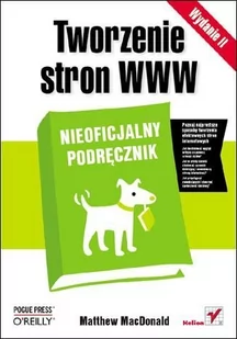 Tworzenie stron WWW. Nieoficjalny podręcznik. Wydanie II - E-booki - informatyka - miniaturka - grafika 1