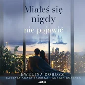 Audiobooki - romanse - Miałeś się nigdy nie pojawić Ewelina Dobosz - miniaturka - grafika 1