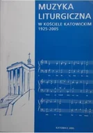Książki o kulturze i sztuce - Muzyka liturgiczna w kościele Katowickim 1925 - 2005 - miniaturka - grafika 1