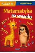 Lektury szkoła podstawowa - matematyka na wesoło. sprawdziany. klasa 3 - miniaturka - grafika 1