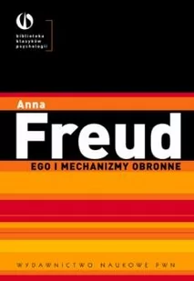 Wydawnictwo Naukowe PWN Ego i mechanizmy obronne - Anna Freud - Psychologia - miniaturka - grafika 1
