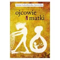 Pamiętniki, dzienniki, listy - WAM Ojcowie i matki - Anna Lutosławska-Jaworska - miniaturka - grafika 1