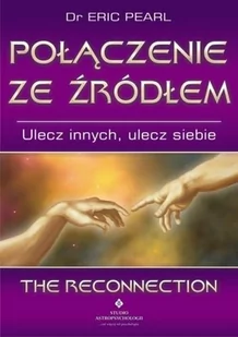 Studio Astropsychologii Dr Eric Pearl Połączenie ze źródłem. Ulecz innych, ulecz siebie - Ezoteryka - miniaturka - grafika 1