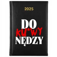 Notesy i bloczki - KALENDARZ TERMINARZ Dzienny A5 2025 ZABAWNE TEKSTY DO KU*WY NĘDZY WZORY - miniaturka - grafika 1