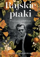 Pamiętniki, dzienniki, listy - Rajskie ptaki. Włosi, którzy podbili świat - Znak Horyzont - miniaturka - grafika 1