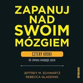 Audiobooki - poradniki - Zapanuj nad swoim mózgiem. Cztery kroki do zmiany swojego życia - miniaturka - grafika 1