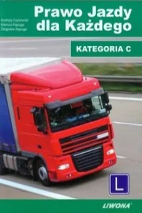 Liwona Prawo jazdy dla każdego Kategoria C - Andrzej Czyżewski, Mariusz Papuga, Zbigniew Papuga - Poradniki motoryzacyjne - miniaturka - grafika 2