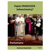 Religia i religioznawstwo - Papież Franciszek bałwochwalcą - miniaturka - grafika 1