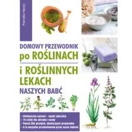 Dom i ogród - Jedność Domowy przewodnik po roślinach i roślinnych lekach naszych babć - Pierrette Nardo - miniaturka - grafika 1