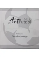 Książki o kulturze i sztuce - Art Futbol 2012 Malarstwo Piotra Pawińskiego - miniaturka - grafika 1