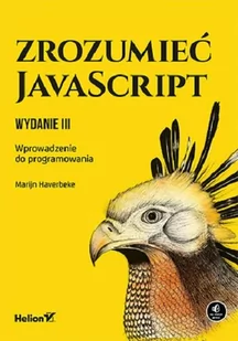 Helion Zrozumieć JavaScript. Wprowadzenie do programowania. Wydanie III - Książki o programowaniu - miniaturka - grafika 1