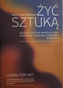 Książki o kulturze i sztuce - Żyć sztuką - Kolekcja Sztuki Współczesnej - miniaturka - grafika 1