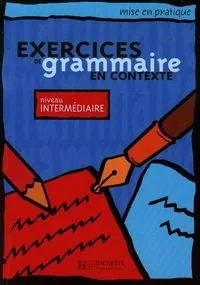 Akyuz Anne, Bazelle-Shahmaei Bernadette, Bonenfant Exercices de grammaire en contexte niveau intermediaire - mamy na stanie, wyślemy natychmiast - Książki do nauki języka francuskiego - miniaturka - grafika 1