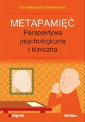 Psychologia - Difin Metapamięć Perpektywa psychologiczna i kliniczna - Szepietowska Ewa - miniaturka - grafika 1