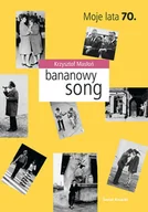 Wywiady - Bananowy Song. Moje Lata 70. - miniaturka - grafika 1