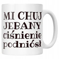 Kubki - Kubek ceramiczny Mi Ch*j Je**any Ciśnienie Podniósł Zabawny Prezent - miniaturka - grafika 1