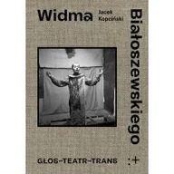 Książki o kinie i teatrze - Widma Białoszewskiego. Głos - Teatr - Trans - miniaturka - grafika 1