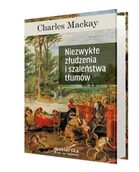 Finanse, księgowość, bankowość - Niezwykłe złudzenia i szaleństwa tłumów - miniaturka - grafika 1