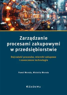 Zarządzanie procesami zakupowymi... - Paweł Wereda, Wioletta Wereda - Podręczniki dla szkół wyższych - miniaturka - grafika 1